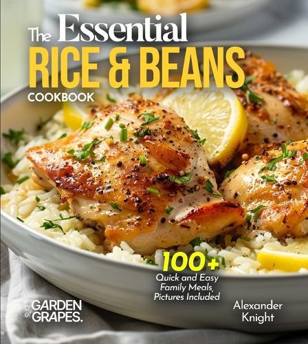 The Essential Rice & Beans Cookbook: 100+ Quick and Easy Family Meals, Pictures Included