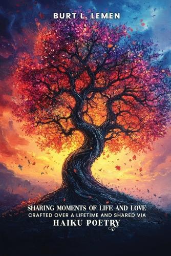 Sharing Moments of Life and Love, Crafted Over a Lifetime and Shared via Haiku Poetry
