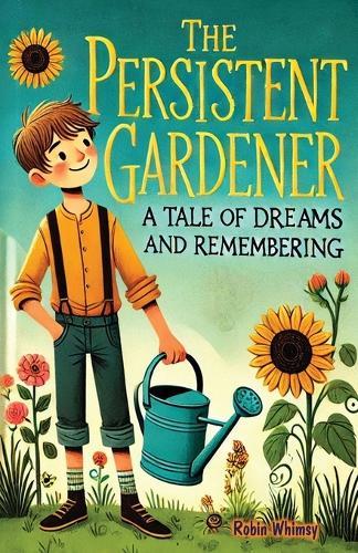 The Persistent Gardener: Children Story Book About ADHD and Gardening {Improve Your Executive Functioning Skill}