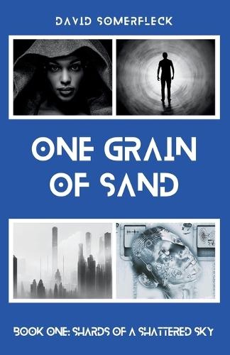 One Grain of Sand: Book One: Shards of a Shattered Sky