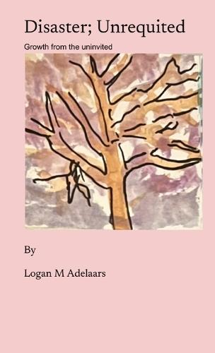 Disaster; Unrequited: Growth from the uninvited