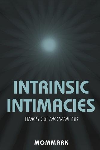 Intrinsic Intimacies: Times Of Mommark