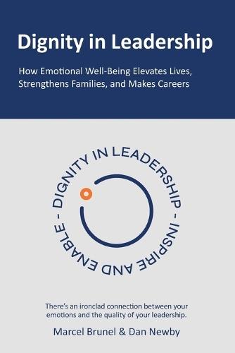 Dignity in Leadership: How Emotional Well-Being Elevates Lives, Strengthens Families, and Makes Careers