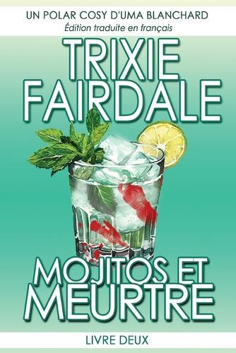 Mojitos et Meurtre: Un roman cozy d'Uma Blanchard - Livre Deux (Édition de traduction française)