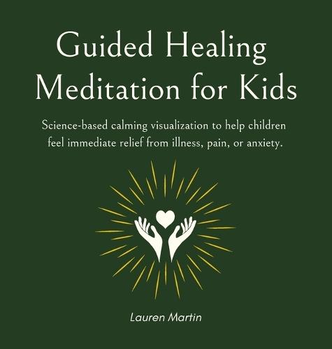 Guided Healing Meditation for Kids: Science-based calming visualization to help children feel immediate relief from illness, pain, or anxiety.