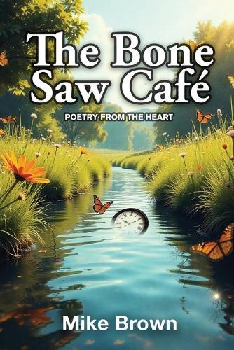 The Bone Saw Café: Poetry from the Heart