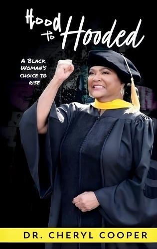 Hood to Hooded: A Black Woman's Choice to Rise