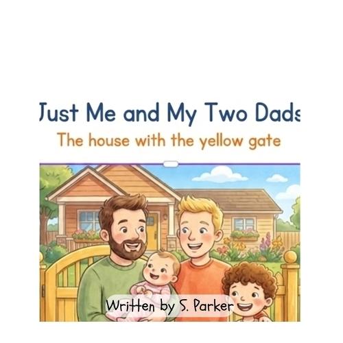 Just Me and My Two Dads: The house with the yellow gate
