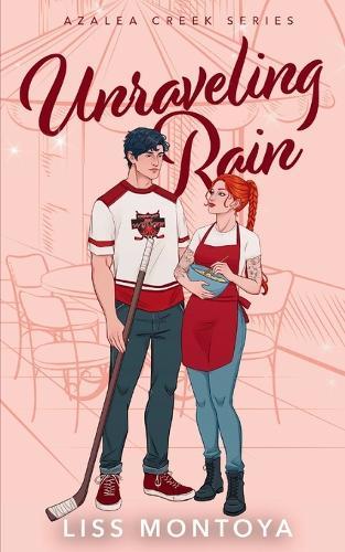 Unraveling Rain: A Small Town, Who Hurt You, Sports Romance.