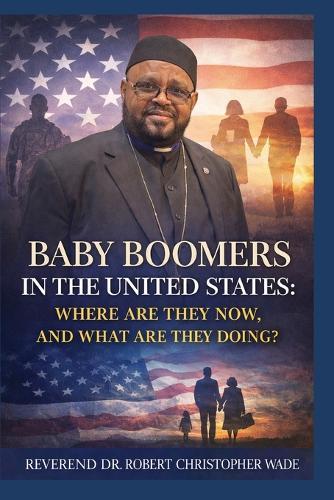 Baby Boomers in the United States: Where are they now, and what are they Doing?