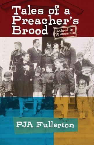 Tales of a Preacher's Brood: Raised in Wisconsin