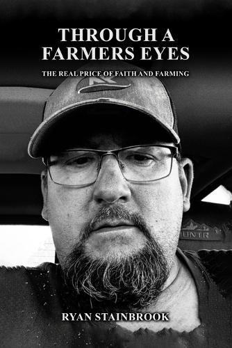 Through A Farmer's Eyes: The Real Price of Faith and Farming