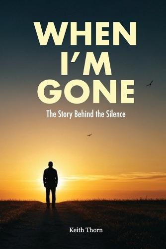 When I'm Gone: The Story Behind the Silence