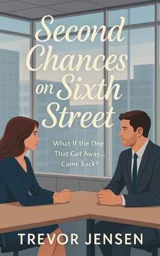 Second Chances On Sixth Street: What If the One That Got Away... Came Back?
