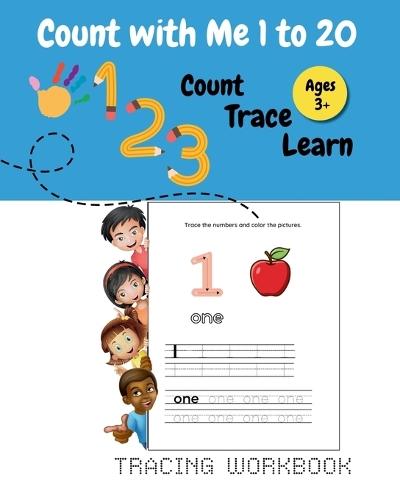 Count With Me 1 to 20: Activity Book for Toddlers & Preschoolers: Fun Early Learning Workbook for Kids Ages 3+ ... Preschool & Kindergarten