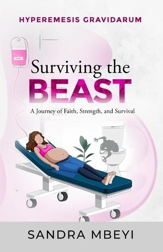 Hyperemesis Gravidarum: Surviving the Beast
