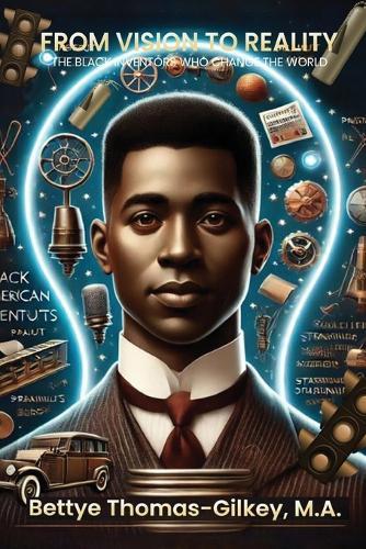 From Vision to Reality: African American Inventors Who Changed the World