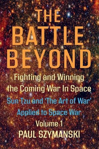 Sun Tzu and the Art of War Applied to Outer Space Warfare: Ancient Chinese Military Strategies Applied to Outer Space Warfare