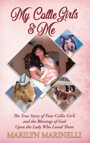My Collie Girls & Me: A True Story of God's Loe through Companion Animals