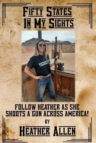 Fifty States In My Sights: Follow Heather as she Shoots a Gun Across America
