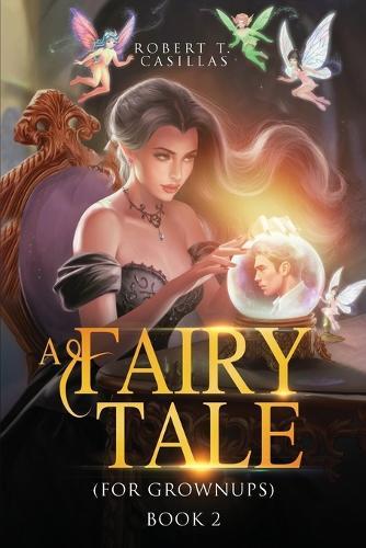 A Fairy Tale (For Grownups): Book 2