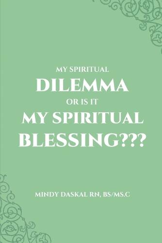 My Spiritual Dilemma or Is It My Spiritual Blessing