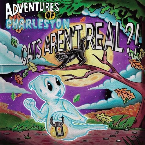 Adventures of Charleston: Cats Aren't Real?!