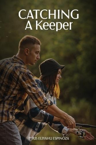 Catching A Keeper: A Guide To Navigating In Today's Dating Market