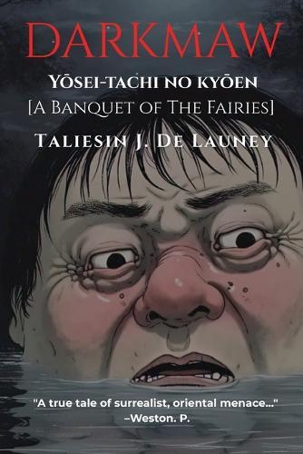 Darkmaw: Y&#333;sei-tachi no ky&#333;en [A Banquete of the Fairies.]