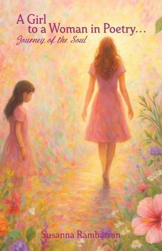 A Girl To A Woman In Poetry...Journey of the Soul