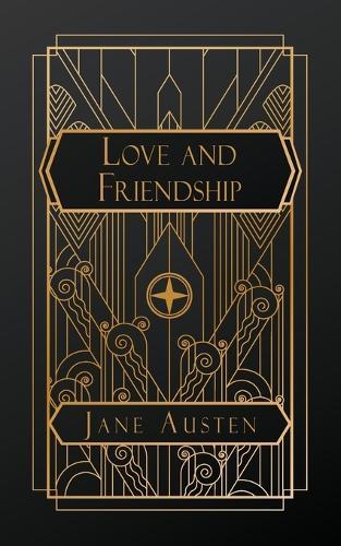Love & Friendship: and Other Early Works