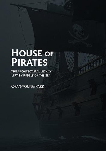House of Pirates: The Architectural Legacy Left by Rebels of the Sea