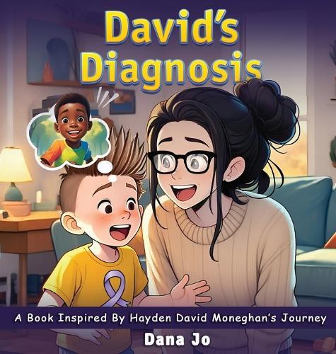 David's Diagnosis: A Book Inspired by Hayden David Moneghan's Journey