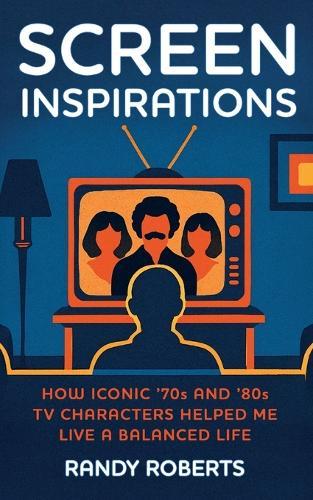 Screen Inspirations: How Iconic '70s and '80s TV Characters Helped Me Live A Balanced Life
