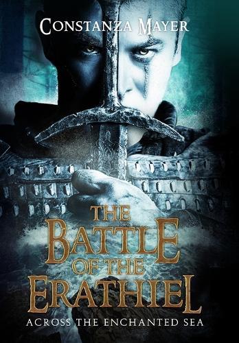The Battle of the Erathiel: Across the Enchanted Sea: Across the Enchanted Sea