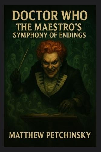 Doctor Who: The Maestro's Symphony of Endings
