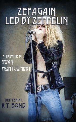 Zepagain Led By Zeppelin: In Tribute by Swan Montgomery