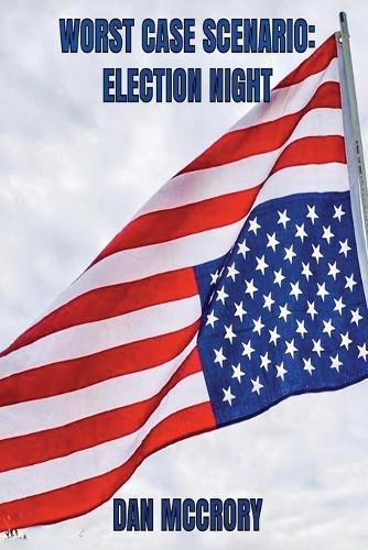 Worst Case Scenario: Election Night