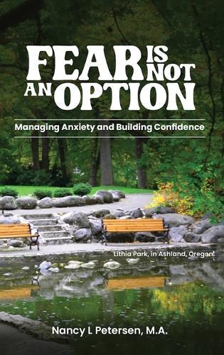 Fear Is Not an Option!: Managing Anxiety and Building Confidence