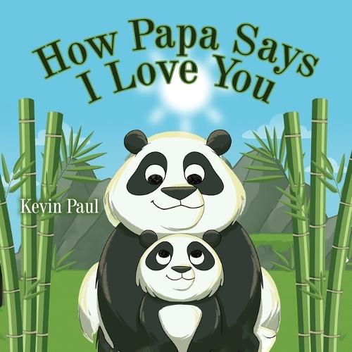 How Papa Says I Love You