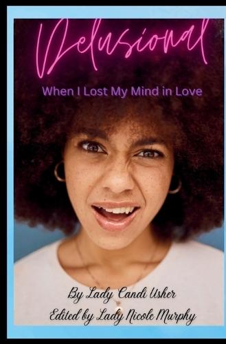 Delusional: When I Lost My Mind in Love