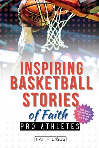 Inspiring Basketball Stories of Faith from Pro Athletes: Inspirational Christian Stories for Young Readers