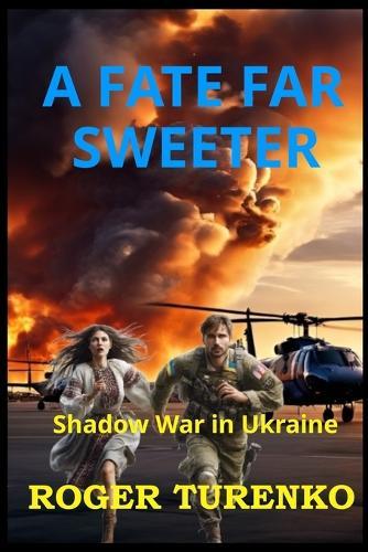A Fate Far Sweeter: Shadow War In Ukraine