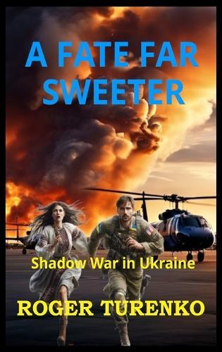 A Fate Far Sweeter: Shadow War In Ukraine