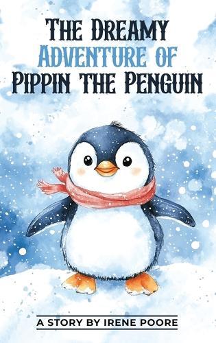 The Dreamy Adventure of Pippin the Penguin