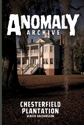 Chesterfield Plantation: Some Things Are Better Left Untouched