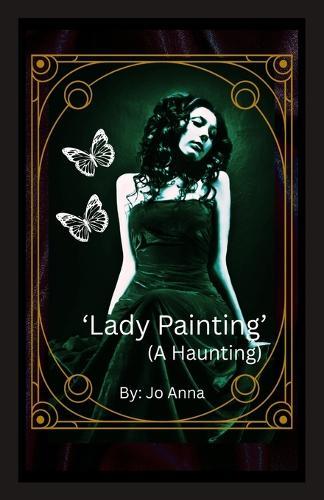 'Lady Painting' (A Haunting)