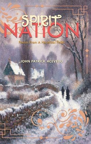 Spirit Nation: Poems From A Heretical Faith