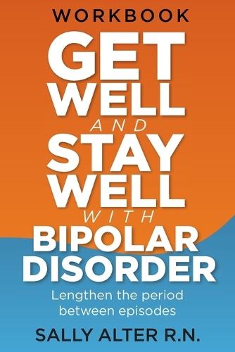 Get Well and Stay Well with Bipolar Disorder: Lengthen the periods between episodes