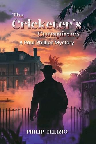 The Cricketer's Conspiracy: A Paul Phillips Mystery